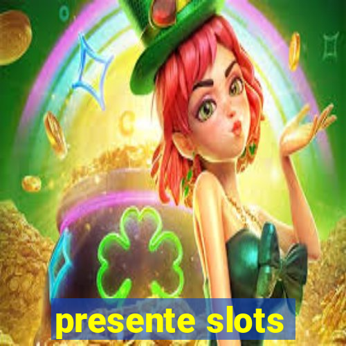 presente slots